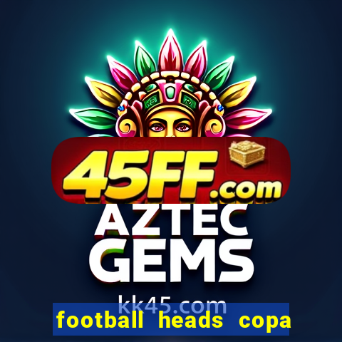 football heads copa libertadores 2015